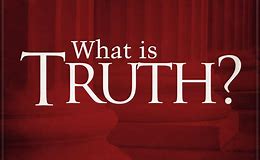 May 2018- What Is Truth